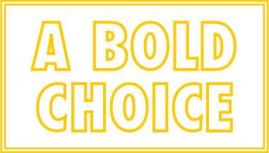 A Bold Choice